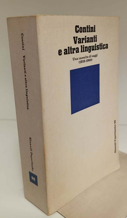 Varianti e altra linguistica : una raccolta di saggi, 1938-1968. Einaudi 1979. Prima edizione Paperbacks