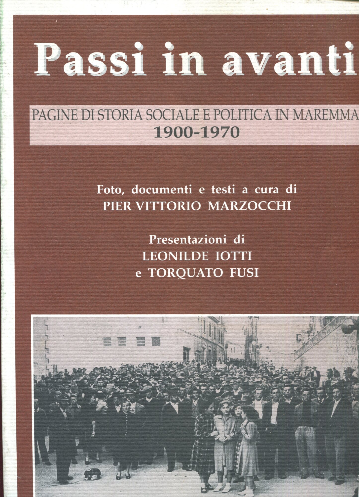 Passi in Avanti. Pagine di storia sociale e politica in Maremma. Presentazione di Leonilde Iotti e Torquato Fusi