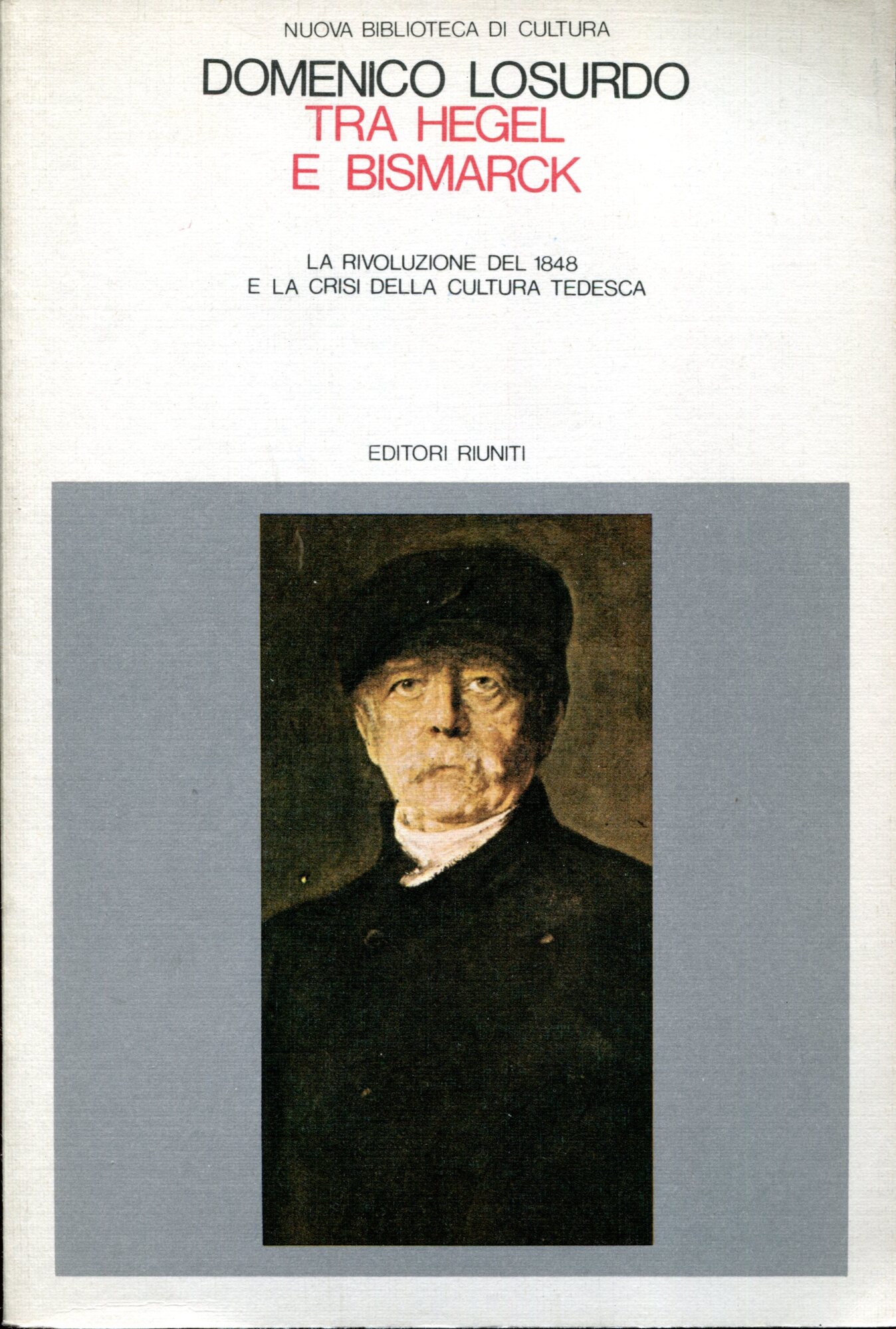 Tra Hegel e Bismarck. La rivoluzione del 1848 e la crisi della cultura tedesca