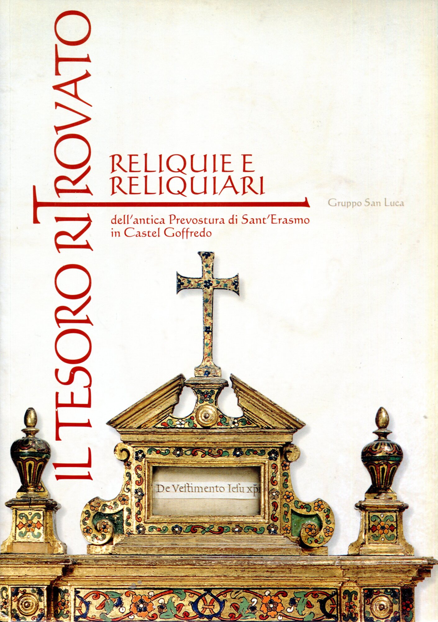 Il tesoro ritrovato: reliquie e reliquiari dell'antica prevostura di Sant'Erasmo in Castel Goffredo