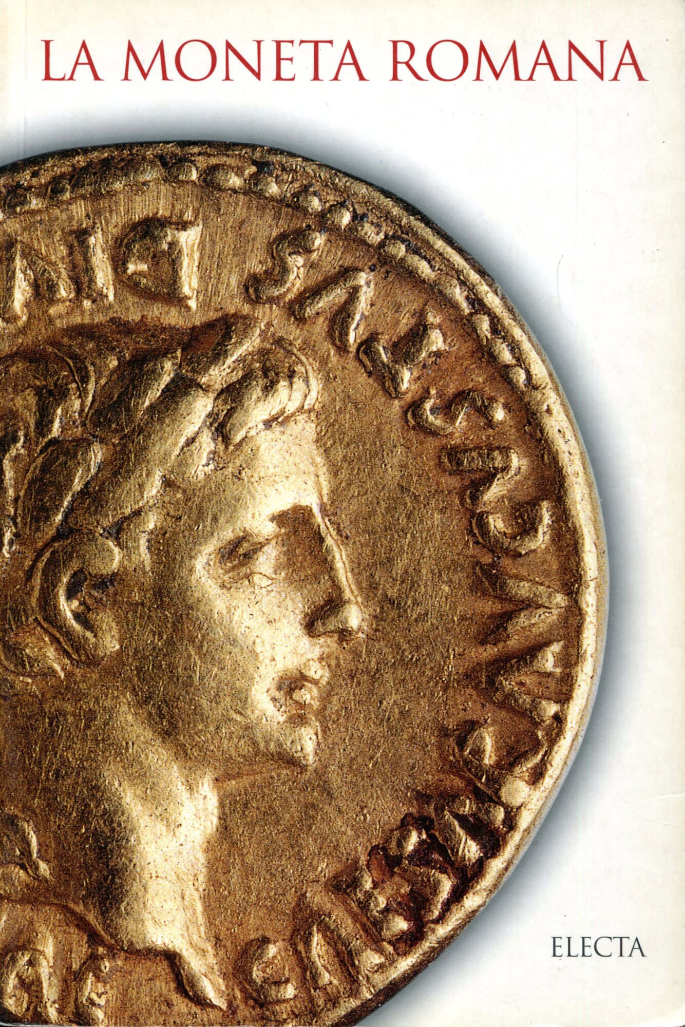 La moneta romana : Museo nazionale romano, Palazzo Massimo alle Terme, medagliere