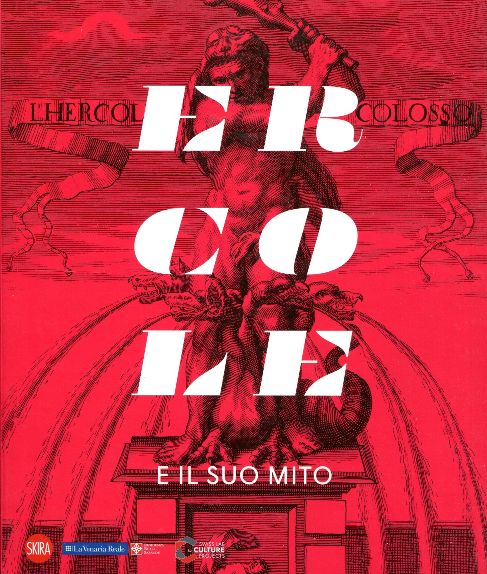 Ercole e il suo mito. Catalogo della mostra (Venaria Reale, 13 settembre 2018-10 marzo 2019). Ediz. a colori