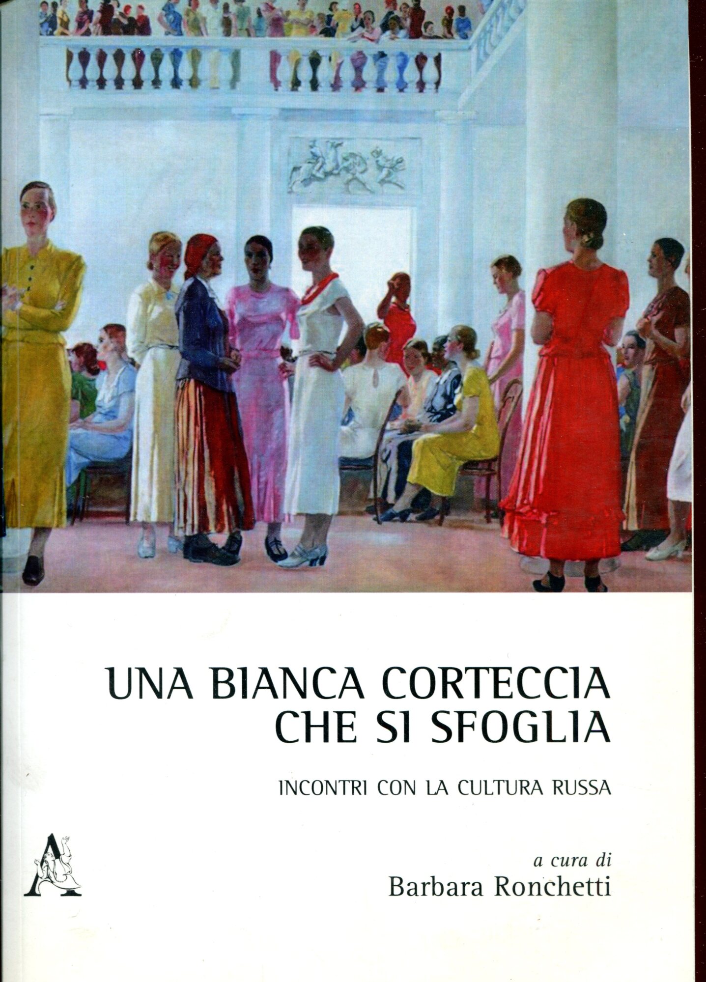 Una bianca corteccia che si sfoglia : incontri con la cultura russa.