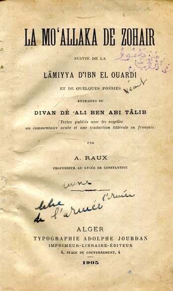 La Mo'allaka de Zohair, suivie de la Lamiyya d'Ibn el Ouardi et de quelques po??sies extraites du divan de Ali ben Abi Talib. Textes publi??s avec les voyelles un commentaire arabe et una traduction litt??rale en francais