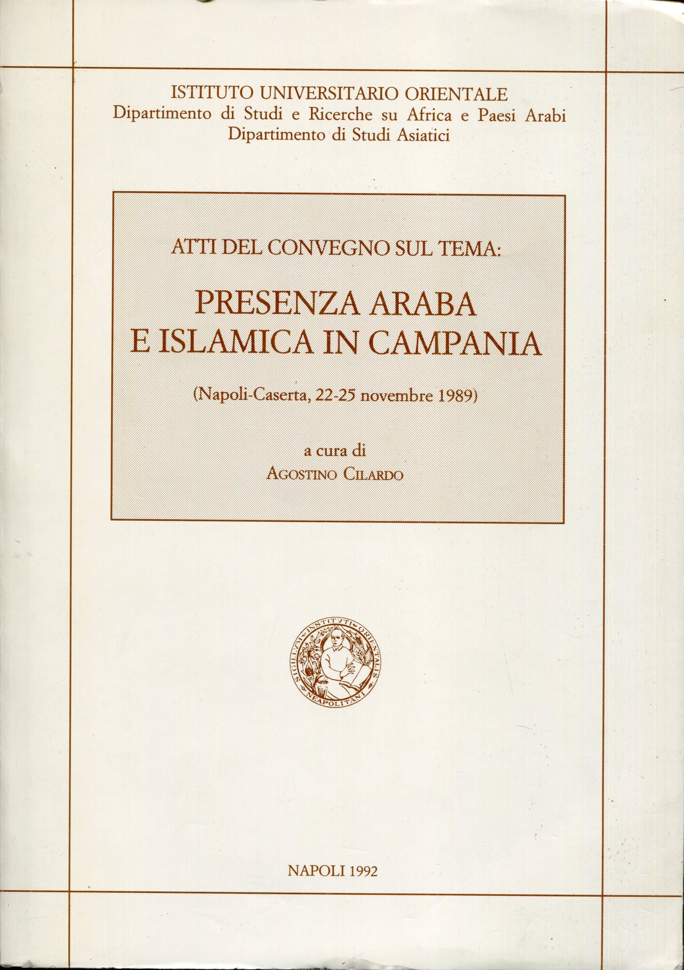 Presenza araba e islamica in Campania : atti del convegno (Napoli-Caserta, 22-25 novembre 1989)