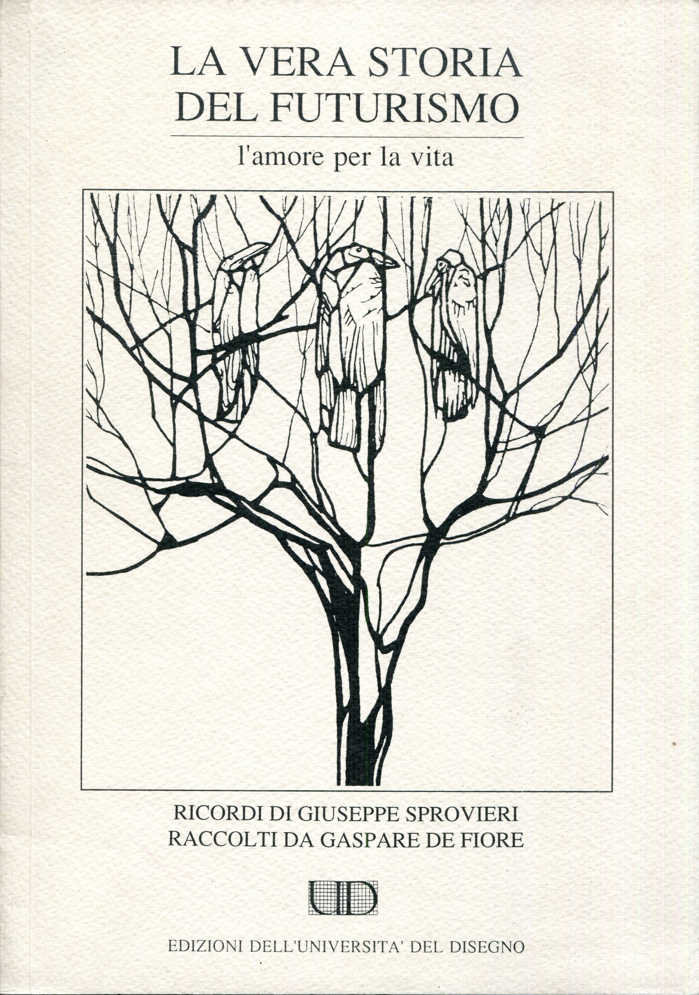 La vera storia del futurismo : l'amore per la vita : ricordi inediti di Giuseppe Sprovieri