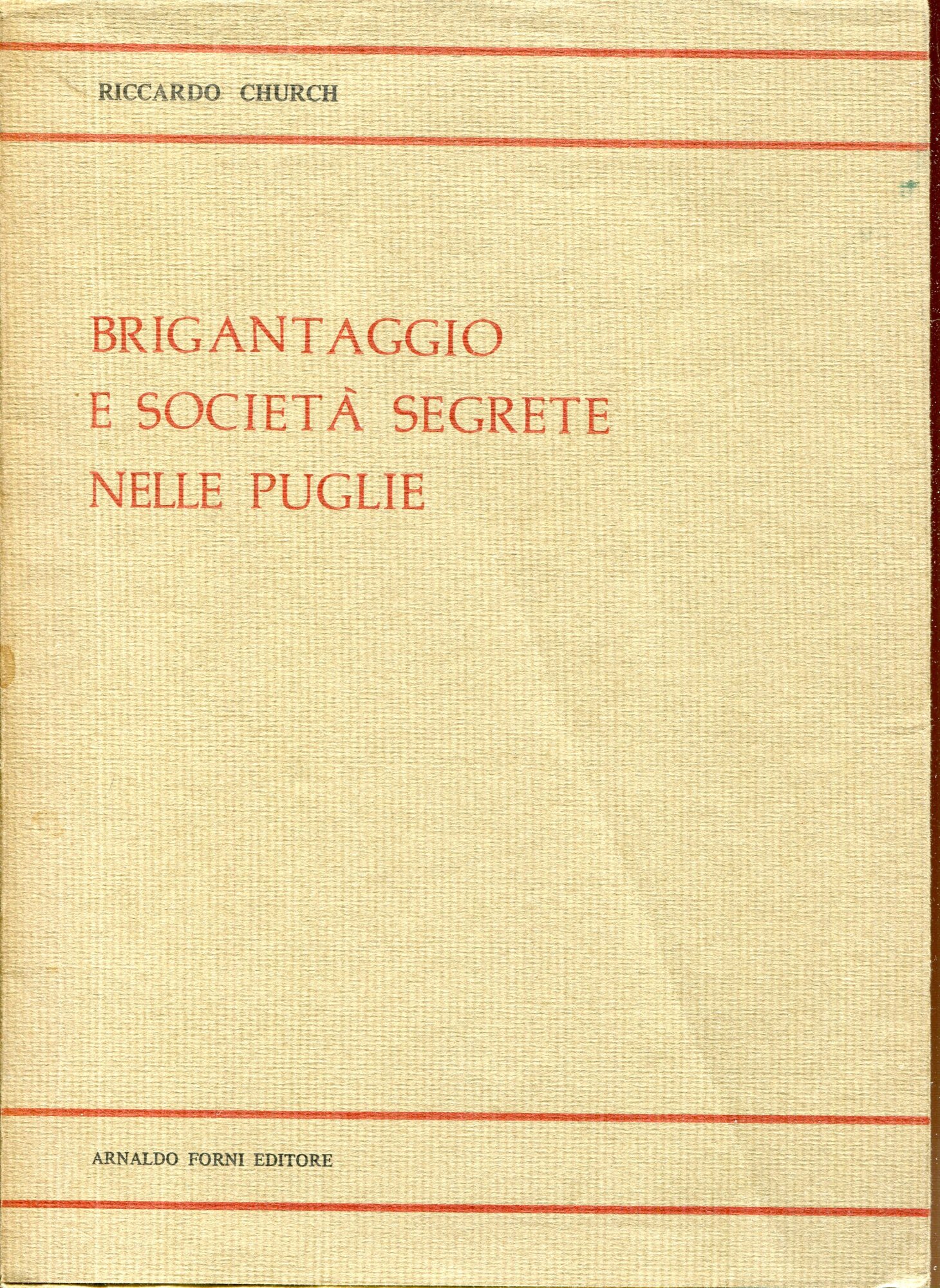 Brigantaggio e societa segrete nelle Puglie, Facsimile dell'ed.: Firenze, 1899. Ed. di 300 esempl.