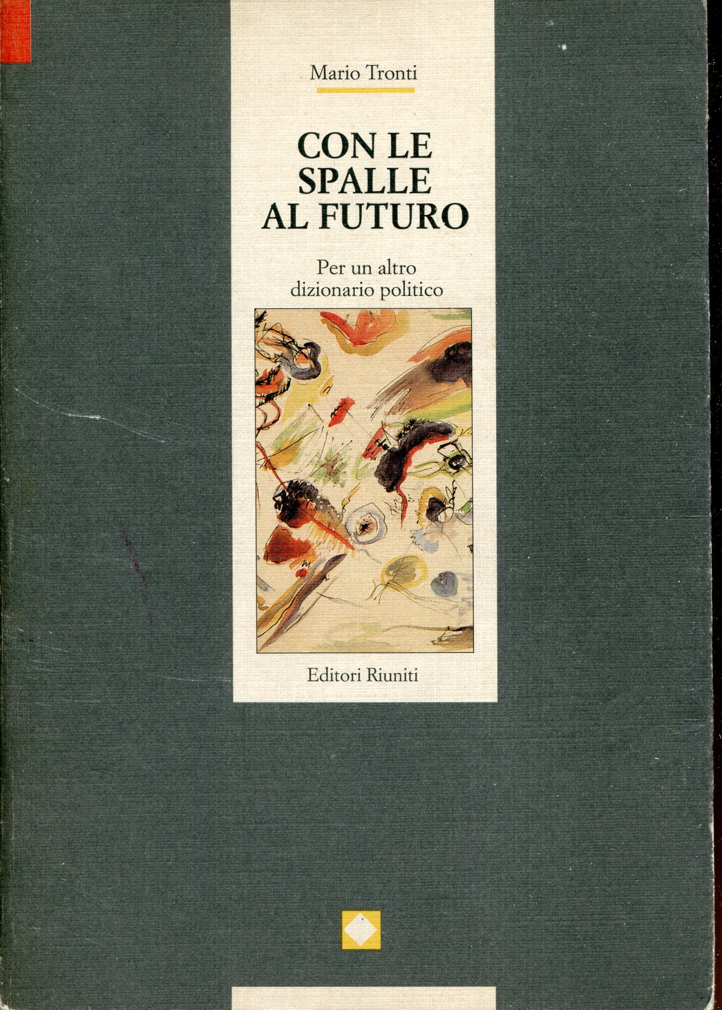 Con le spalle al futuro : per un altro dizionario politico
