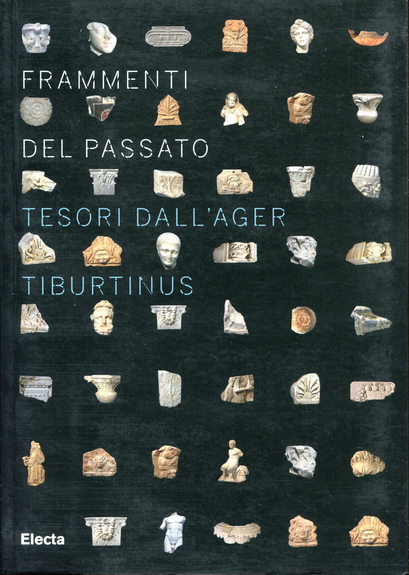 Frammenti del passato: tesori dall'ager Tiburtinus. Italia : Soprintendenza per i beni ambientali e architettonici del Lazio