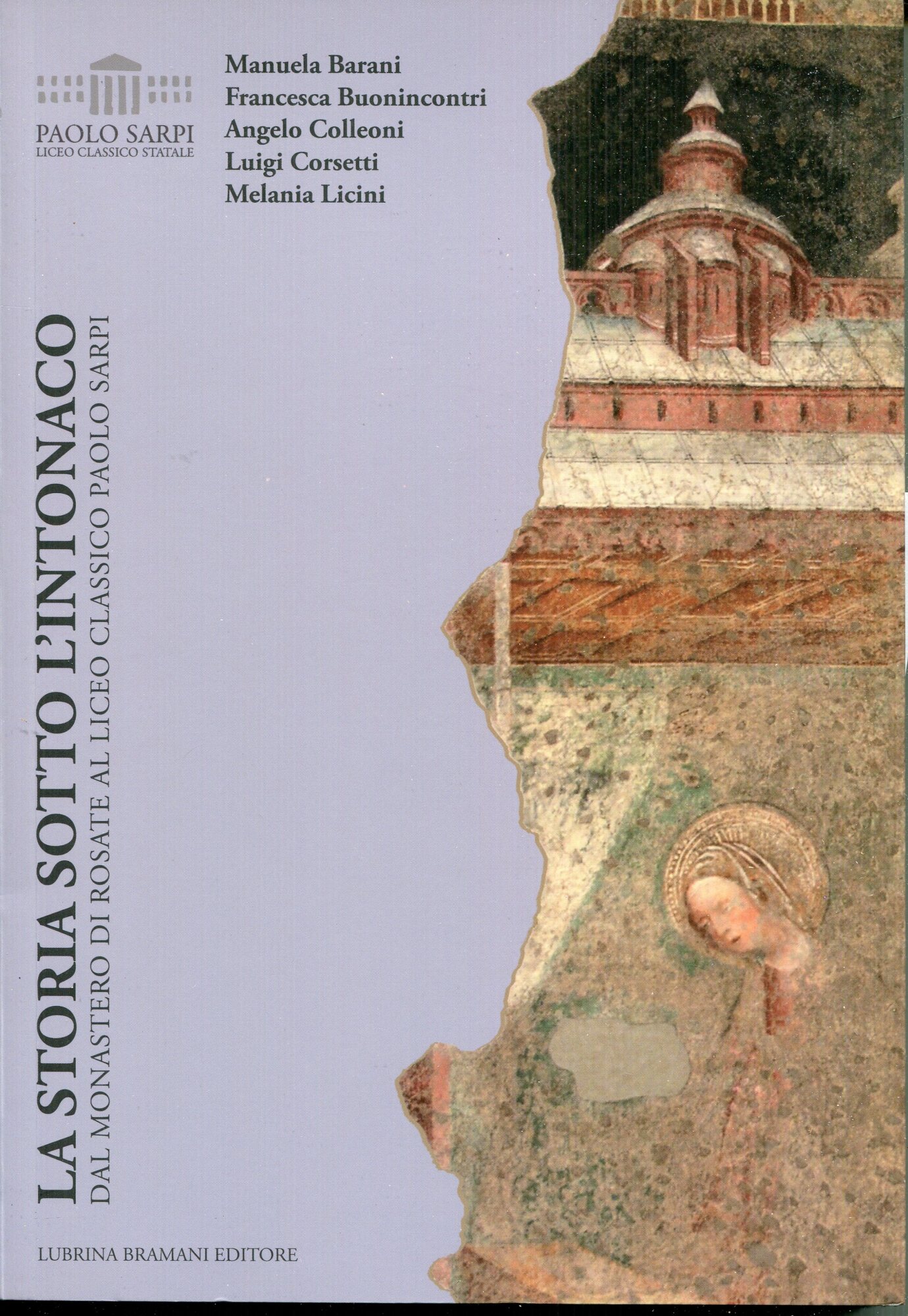 La storia sotto l'intonaco : dal monastero di Rosate al Liceo classico Paolo Sarpi