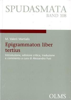 Epigrammaton Liber Tertius. Introduzione, edizione critica, traduzione e commento a cura di Fusi Alessandro