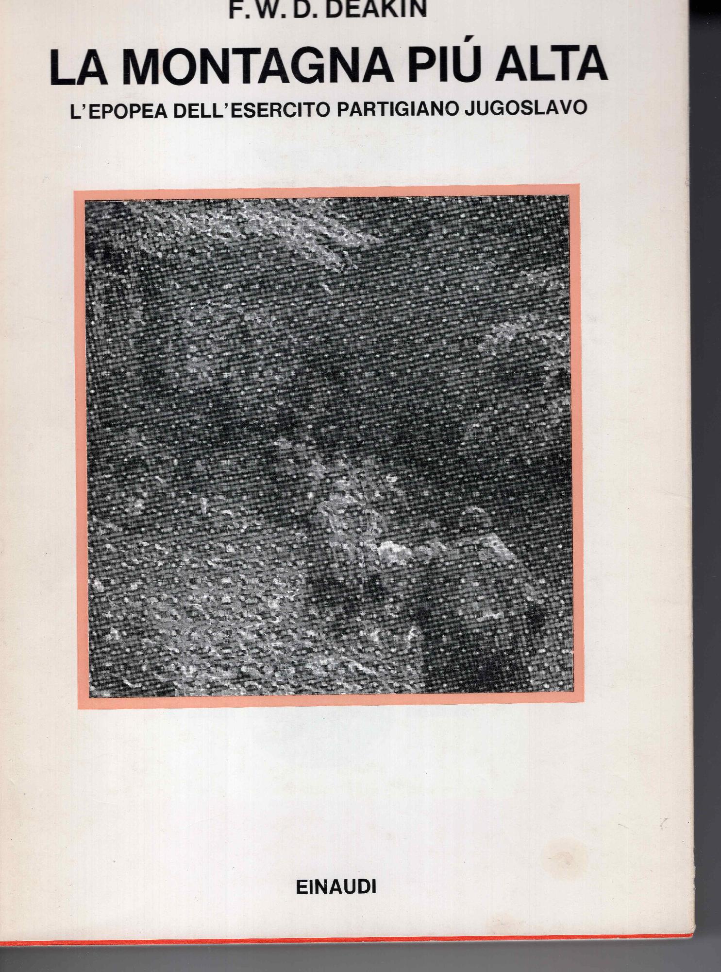 La montagna pi?? alta : l'epopea dell'esercito partigiano jugoslavo
