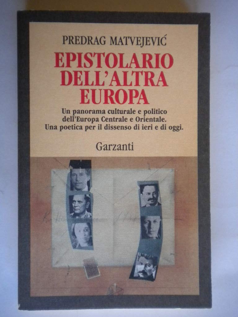 Epistolario dell'altra Europa. Un panorama culturale e politico dell'Europa centrale e Orientale. Una poetica per il dissenso di ieri e di oggi.