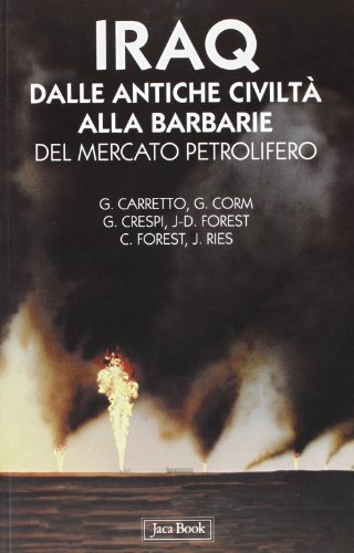 Iraq. Dalle antiche civilt?? alle barbarie del mercato petrolifero