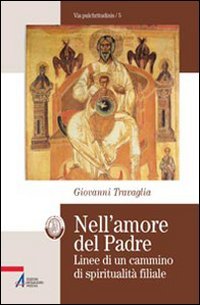 Nell'amore del Padre. Linee di un cammino di spiritualit?? filiale