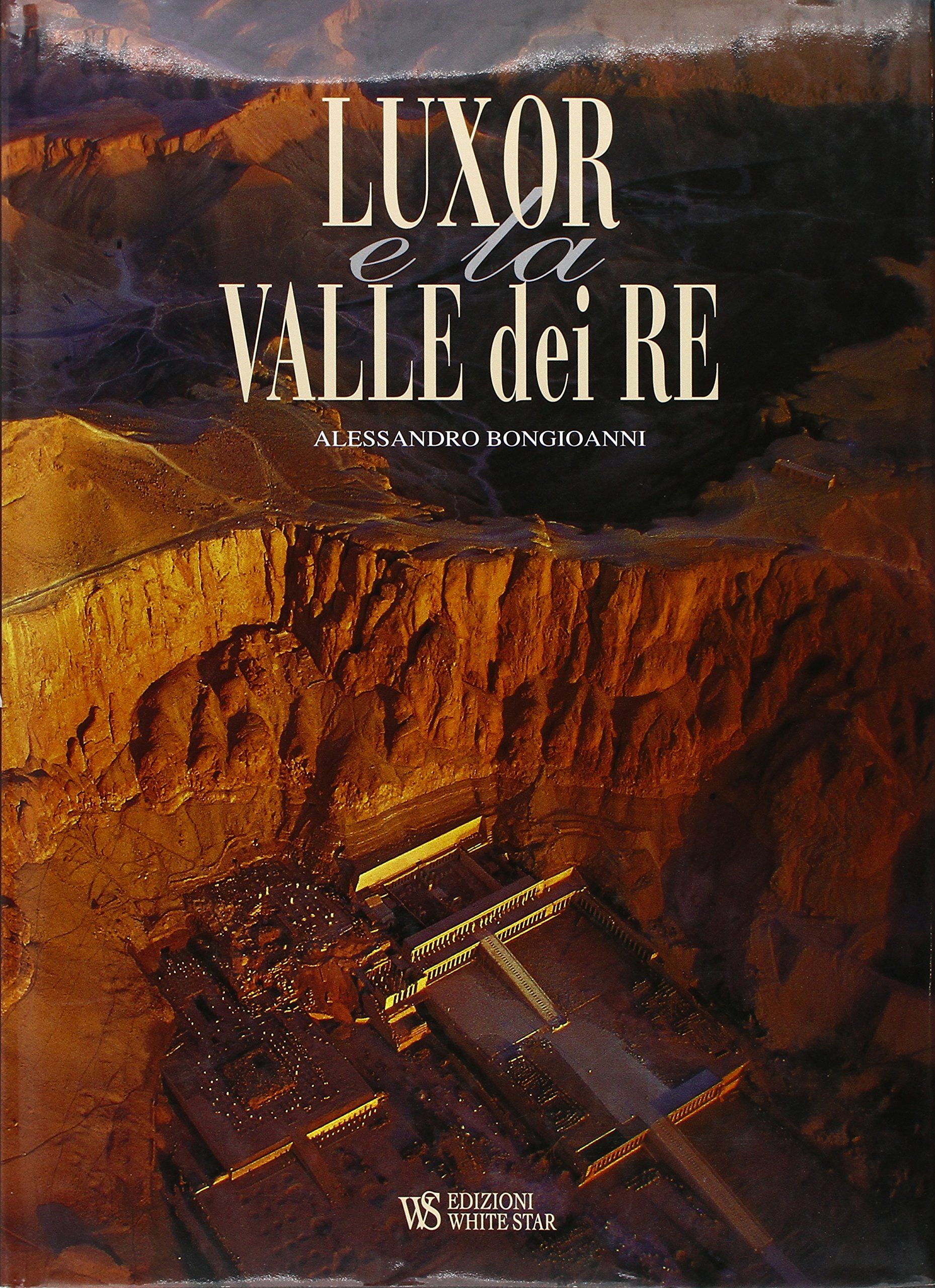 Luxor e la valle dei Re. Ediz. illustrata
