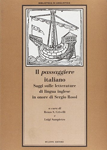 Il passaggiere italiano. Saggi sulle letterature di lingua inglese in onore di Sergio Rossi