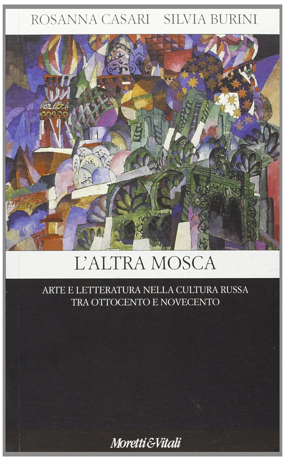 L'altra Mosca. Arte e letteratura nella cultura russa tra '800 e '900