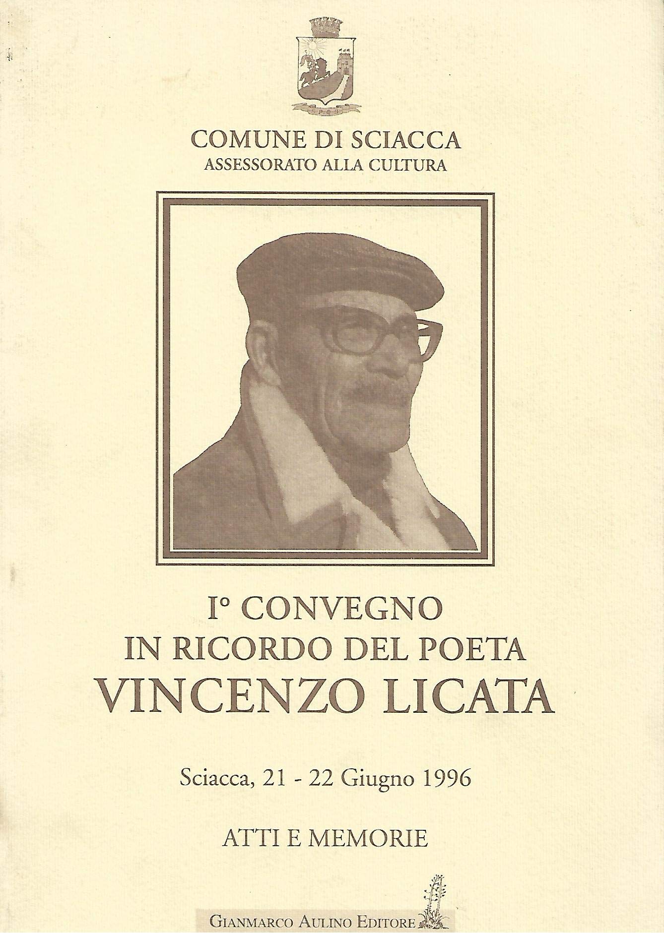 Atti del 1?? Convegno in ricordo del poeta Vincenzo Licata (Sciacca, 21-22 giugno 1996)