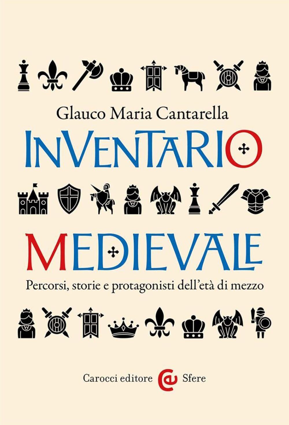 Inventario medievale. Percorsi, storie e protagonisti dell'et?? di mezzo