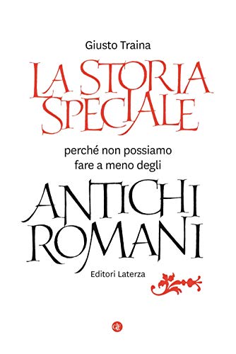 La storia speciale. Perch?? non possiamo fare a meno degli antichi romani