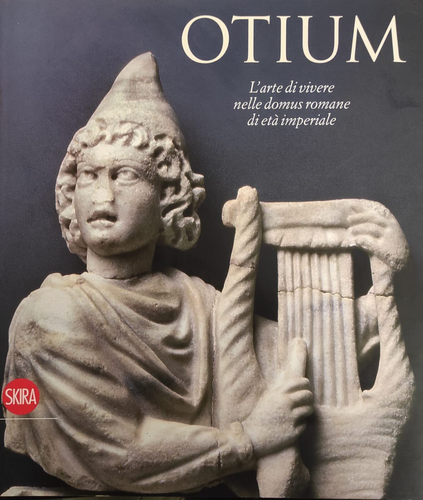 Otium. L'arte di vivere nelle domus romane di et?? imperiale. Ediz. illustrata