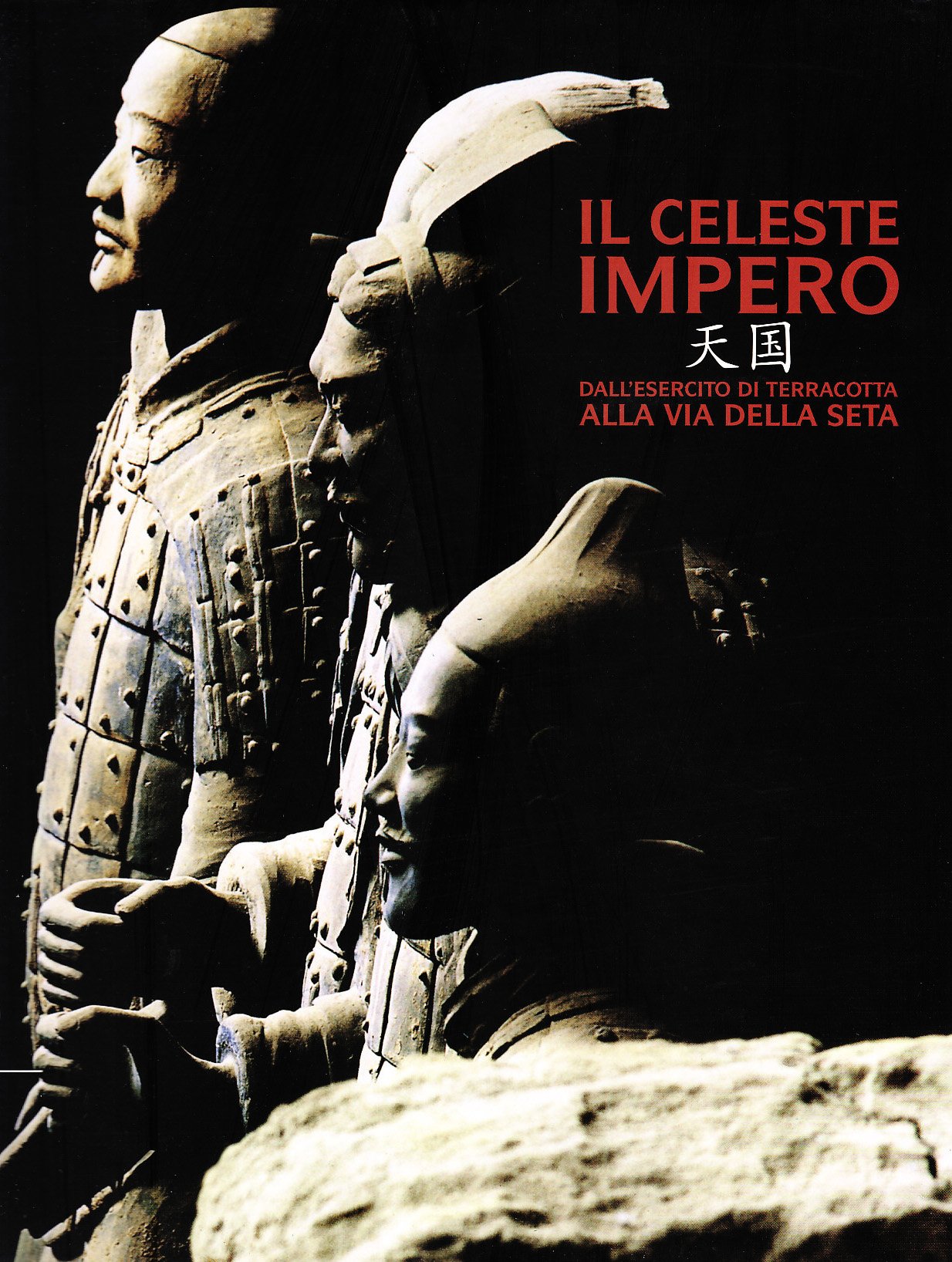 Il celeste impero. Dall'esercito di terracotta alla Via della Seta. Ediz. illustrata