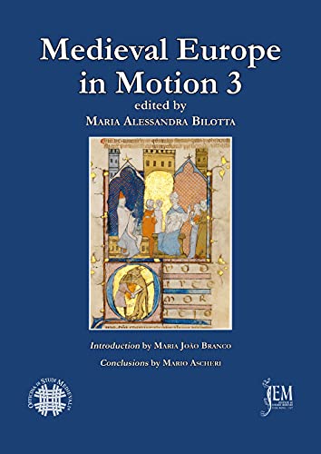 Medieval Europe in motion. The circulation of jurists, legal manuscripts and artistic, cultural and legal practices in medieval Europe (13th-15th centuries) (Vol. 3)