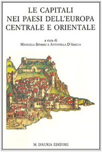 Le capitali nei paesi dell'Europa centrale e orientale. Centri politici e laboratori culturali