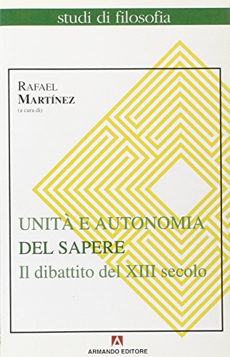 Unit?? e autonomia del sapere. Il dibattito del XIII secolo