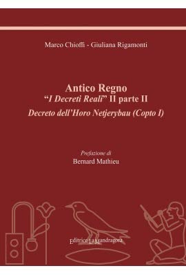 Antico regno. ??I decreti reali?? II parte II. Decreto dell'Horo Netjerybau (copto I). Prefazione di Bernard Mathieu