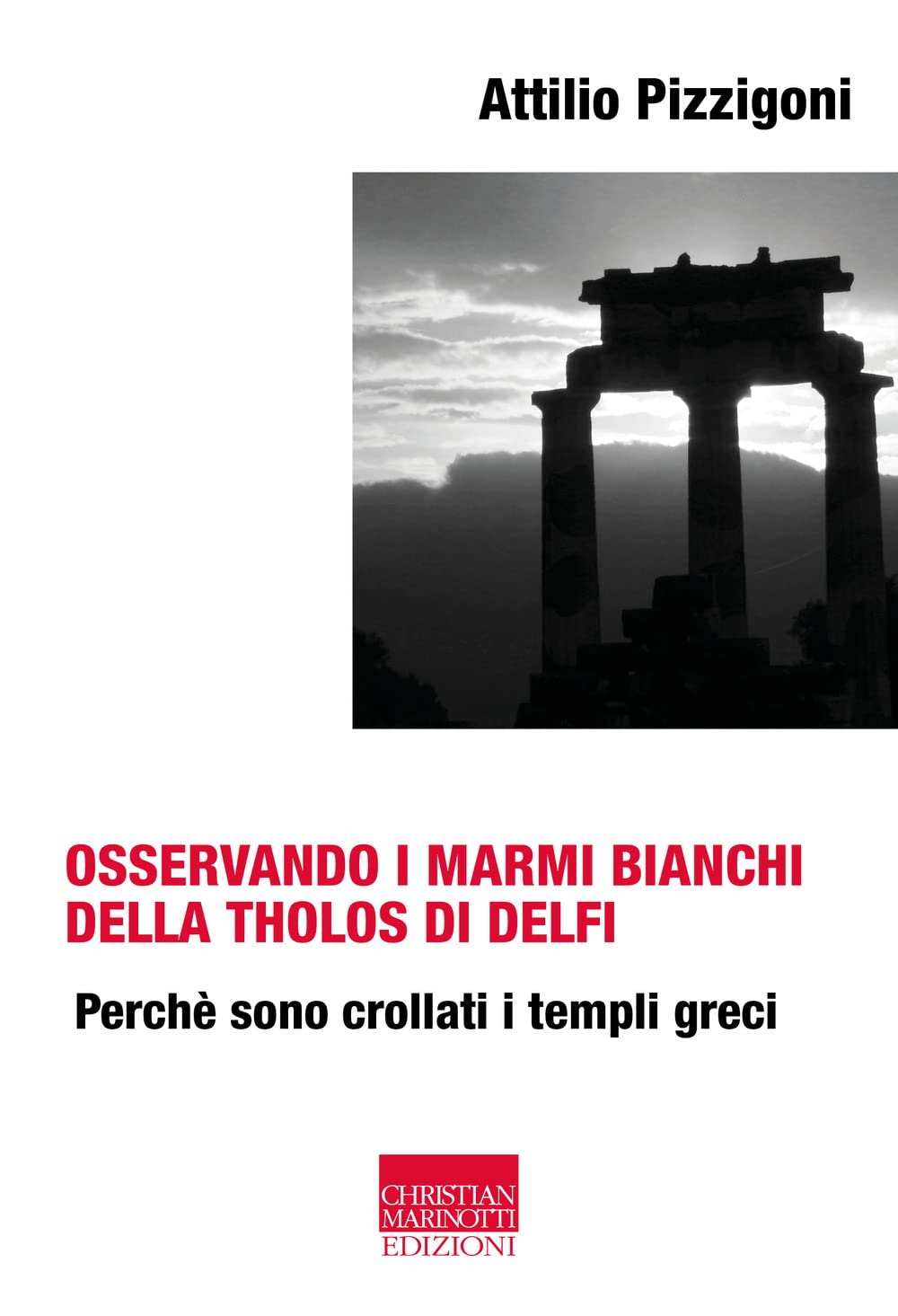 Osservando i marmi bianchi della Tholos di Delfi. Perch?? sono crollati i templi greci