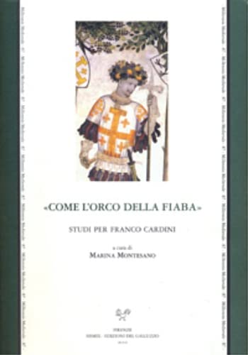 ??Come l'orco della fiaba??. Studi per Franco Cardini. Ediz. multilingue