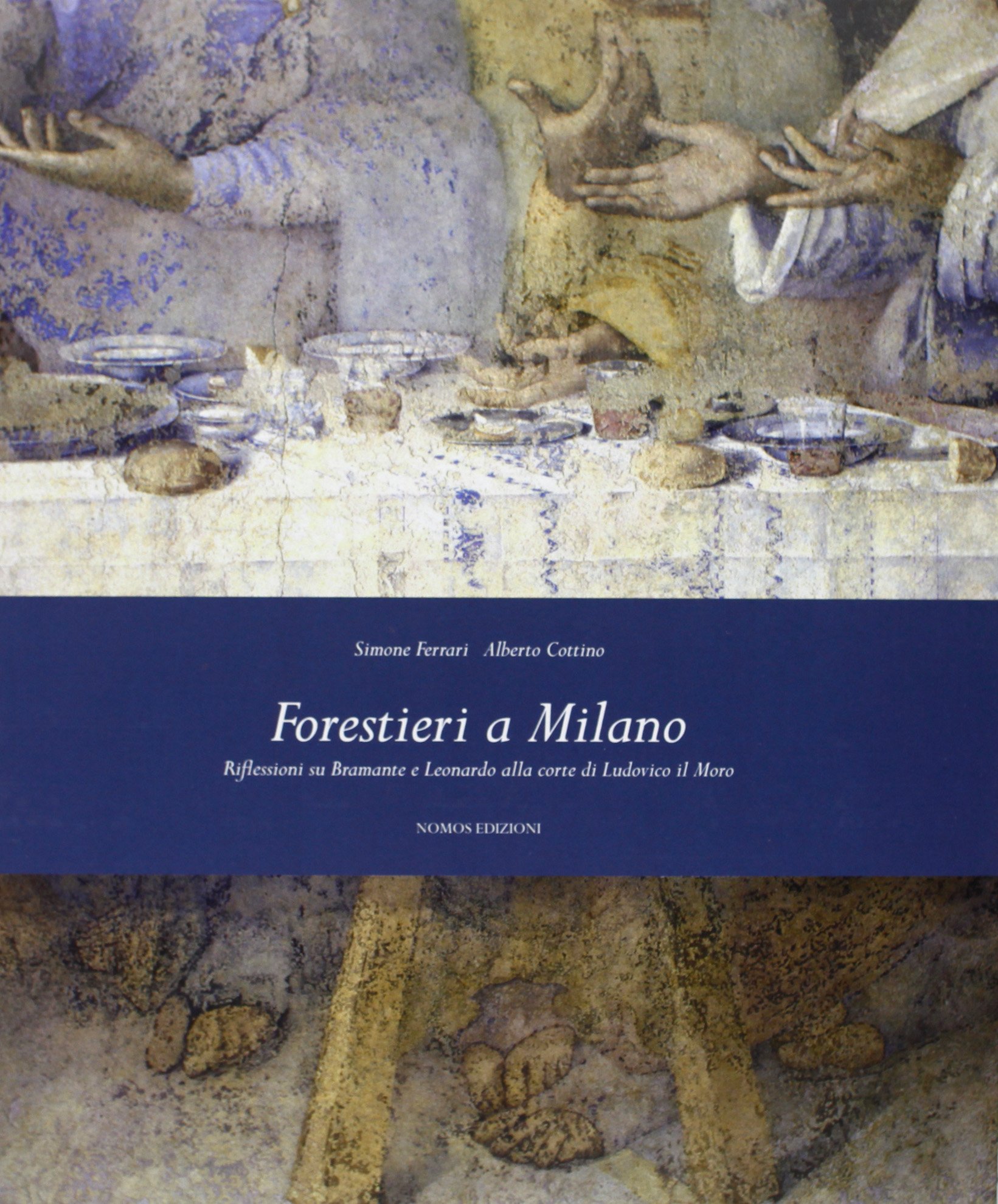 Forestieri a Milano. Riflessioni su Bramante e Leonardo alla corte di Ludovico il Moro