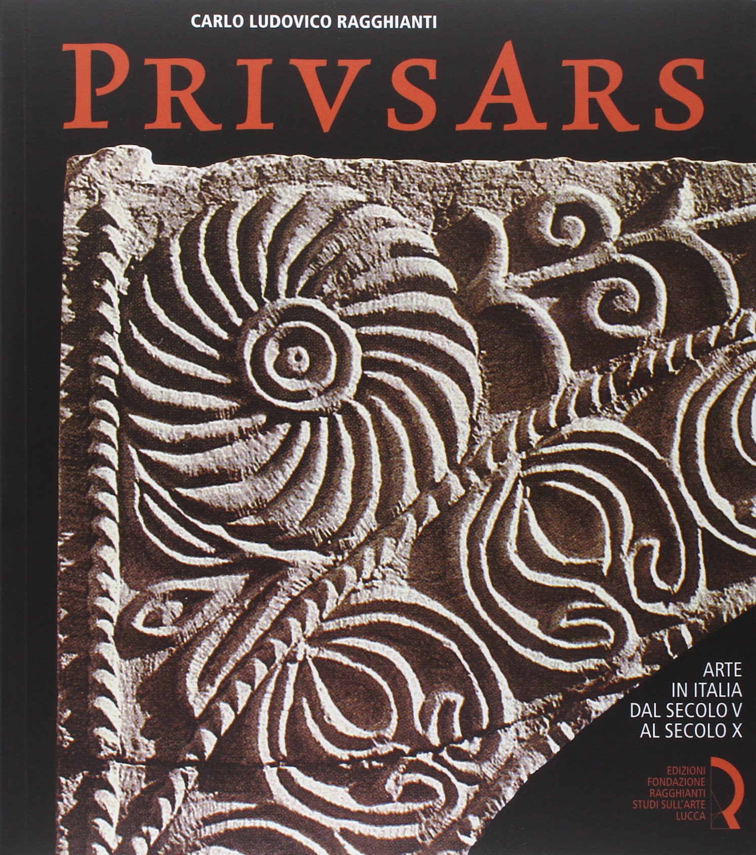 Prius ars. Arte in Italia dal secolo V al secolo X. A cura di