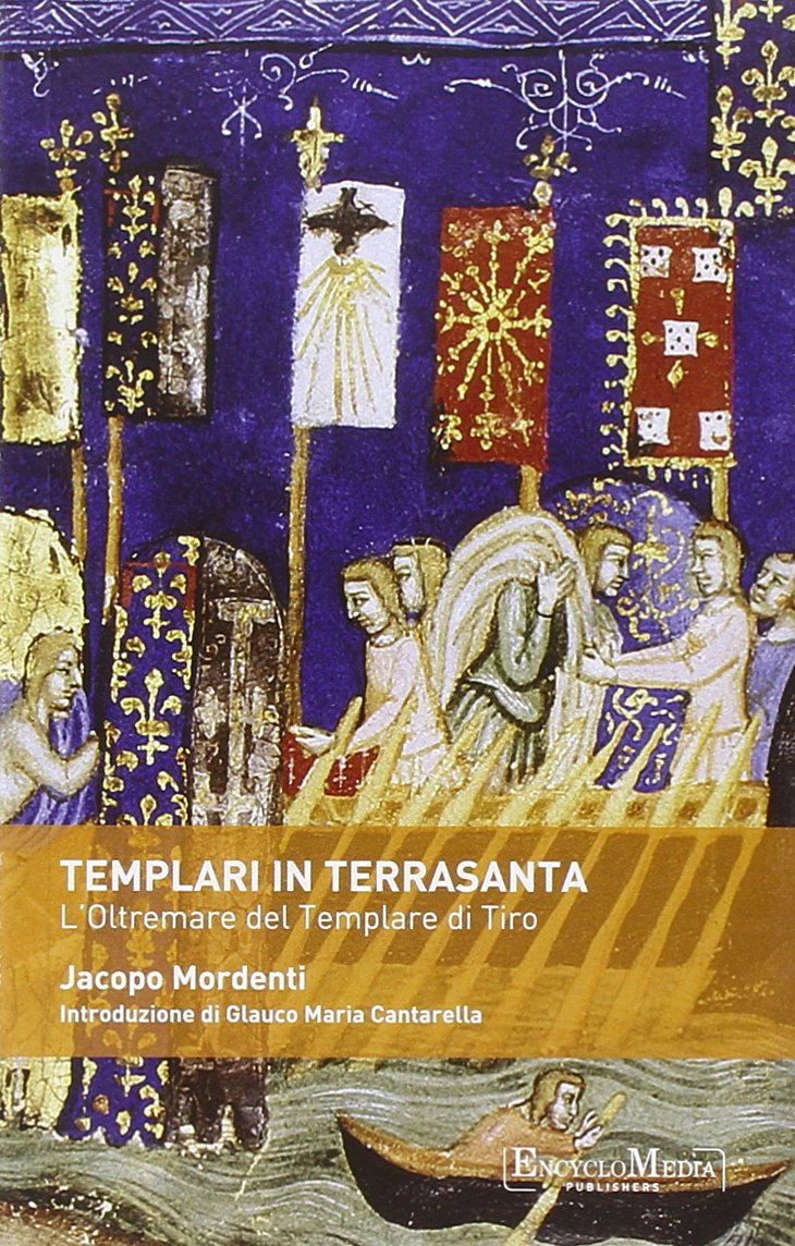 Templari in Terrasanta. L'oltremare del templare di Tiro