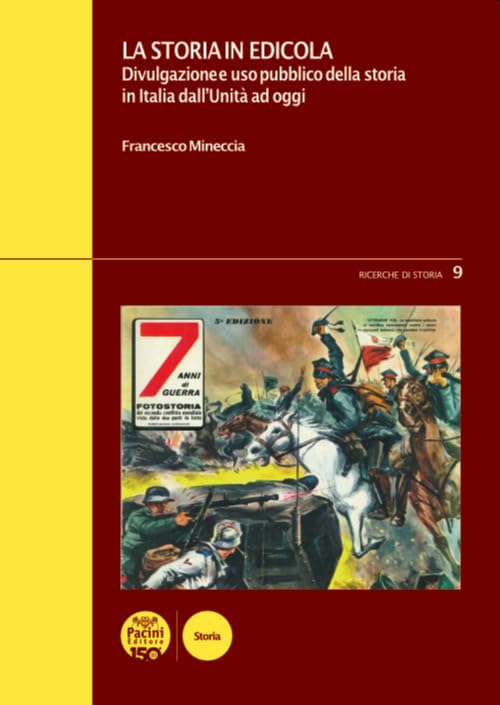 La storia in edicola. Divulgazione e uso pubblico della storia in Italia dall'Unit?? ad oggi