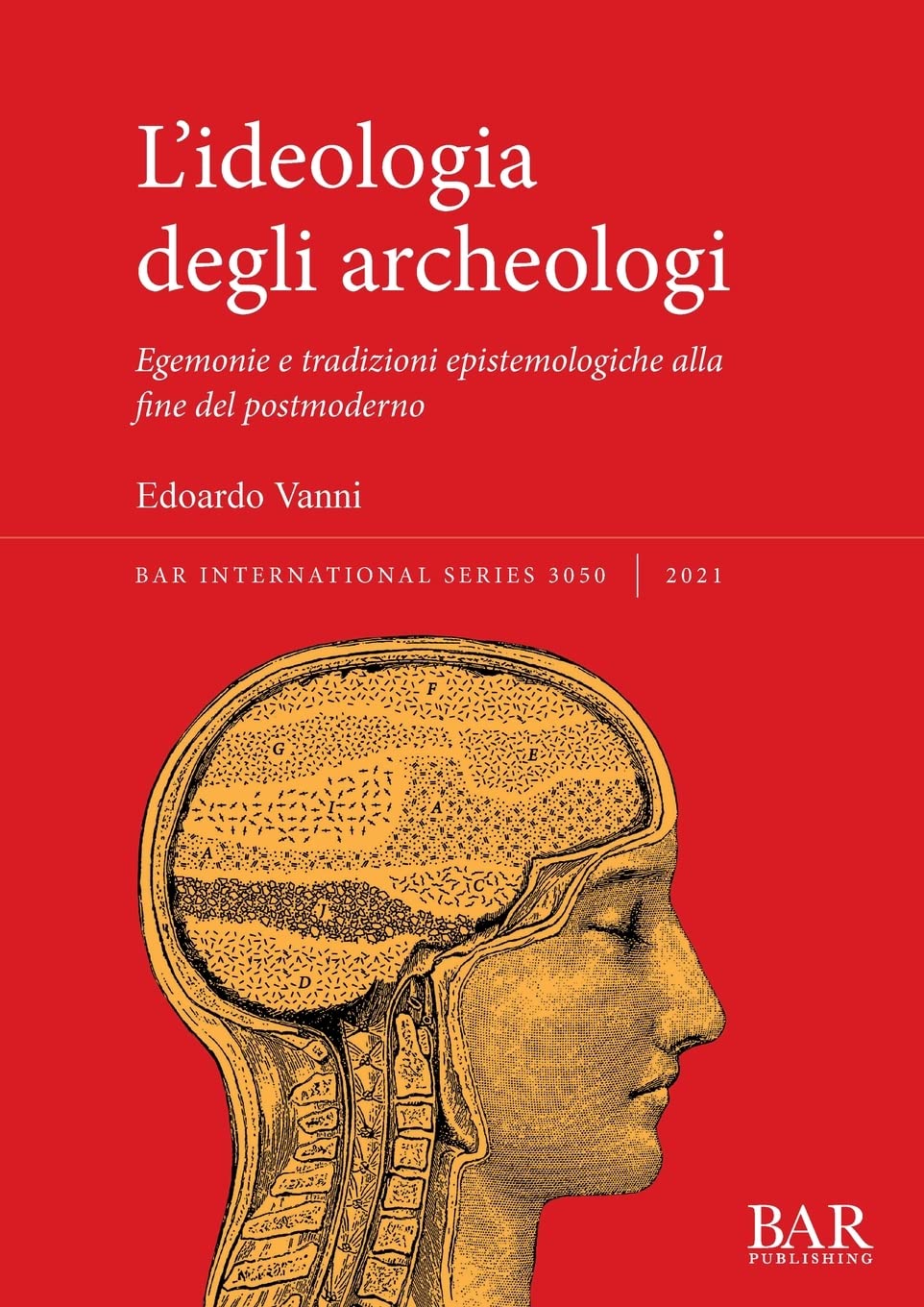 L'ideologia degli archeologi: Egemonie e tradizioni epistemologiche alla fine del postmoderno: 3050