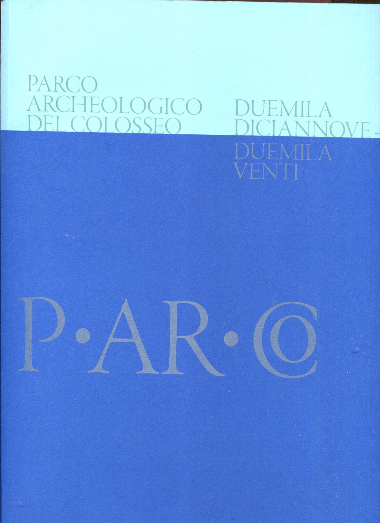 Parco archeologico del Colosseo. Duemiladiciannove Duemilaventi