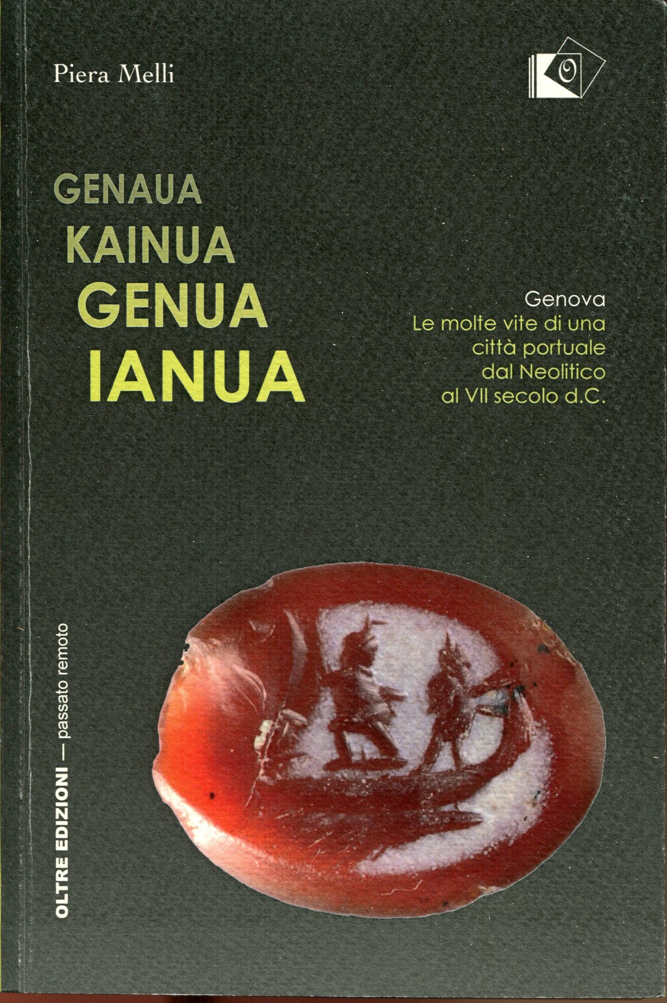 Genaua Kainua Genua Ianua. Genova. Le molte vite di una citt?? portuale dal Neolitico al VII secolo d.C.