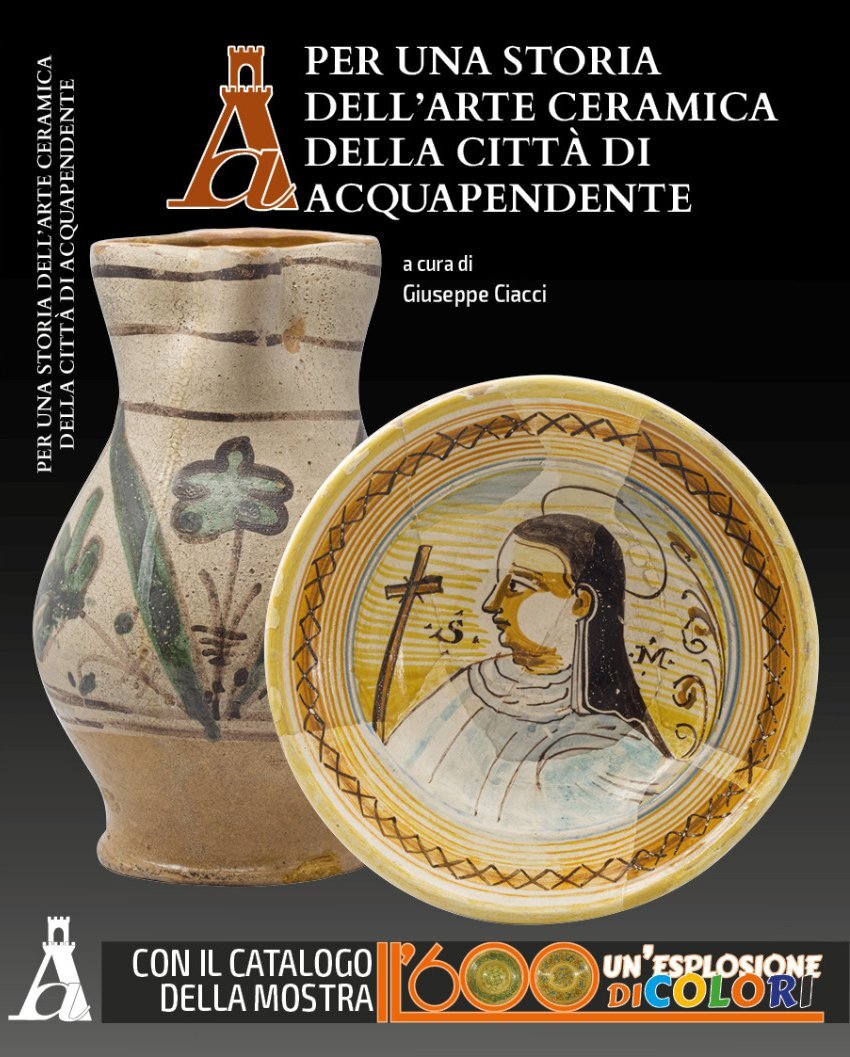 Per una storia dell'arte ceramica della citt?? di Acquapendente : catalogo della mostra Il '600 un esplosione dei colori