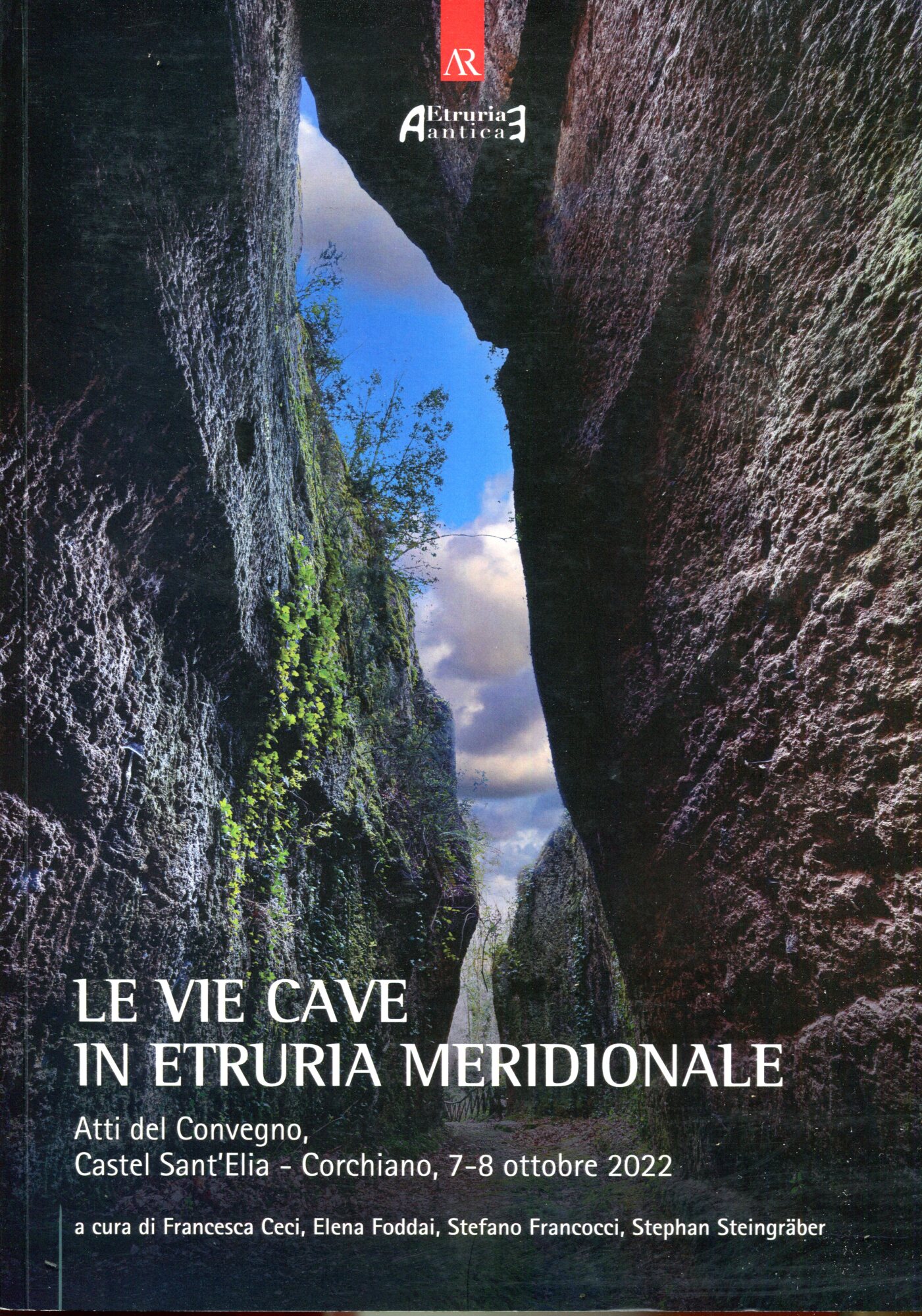 Le vie cave in Etruria meridionale : Atti del Convegno, Castel Sant'Elia - Corchiano, 7-8 ottobre 2022