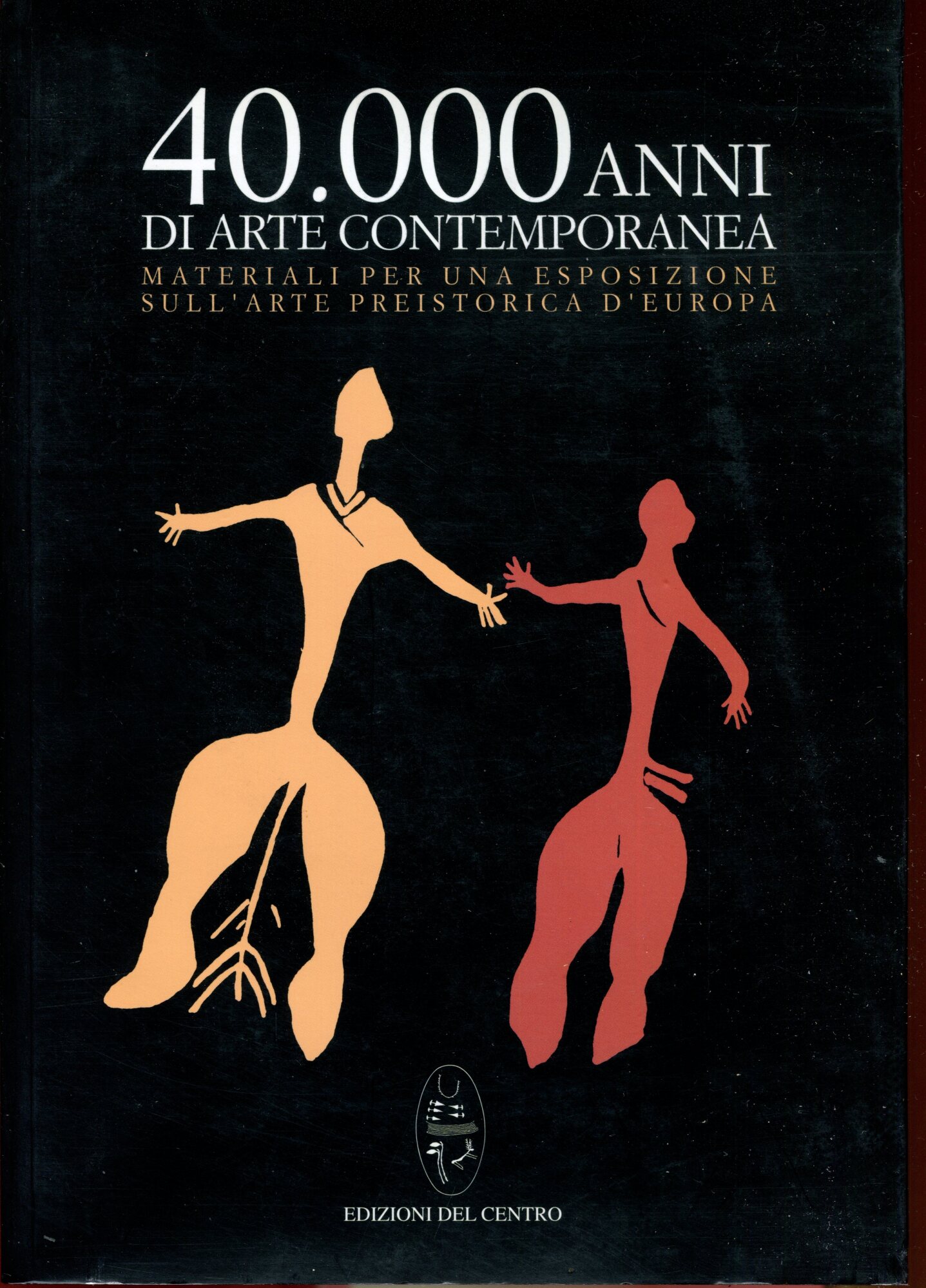 Quarantamila anni di arte contemporanea. Materiali e studi per una esposizione sull'arte preistorica d'Europa. Catalogo della mostra