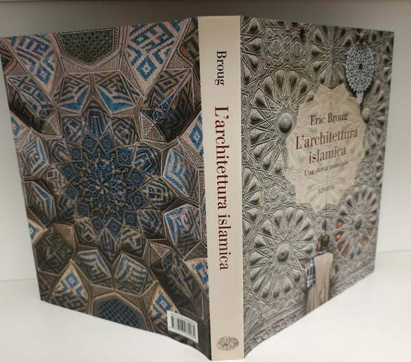 L'architettura islamica. Una storia mondiale. Ediz. illustrata