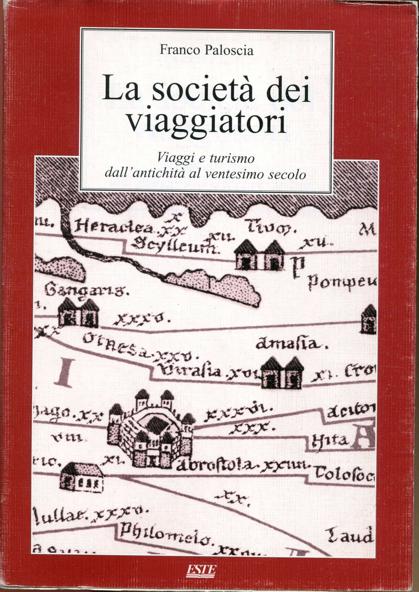 La societ?? dei viaggiatori : viaggi e turismo dall'antichit?? al ventesimo secolo