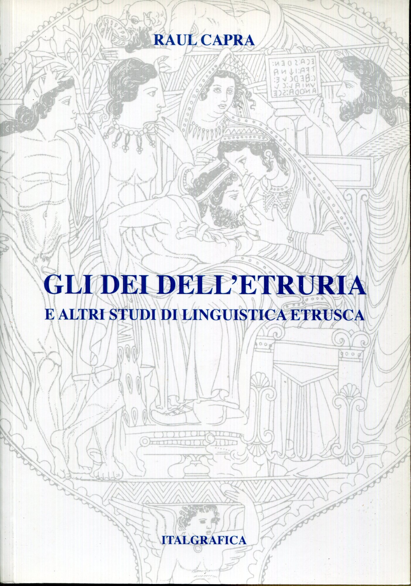 Gli Dei dell'Etruria : e altri studi di linguistica etrusca