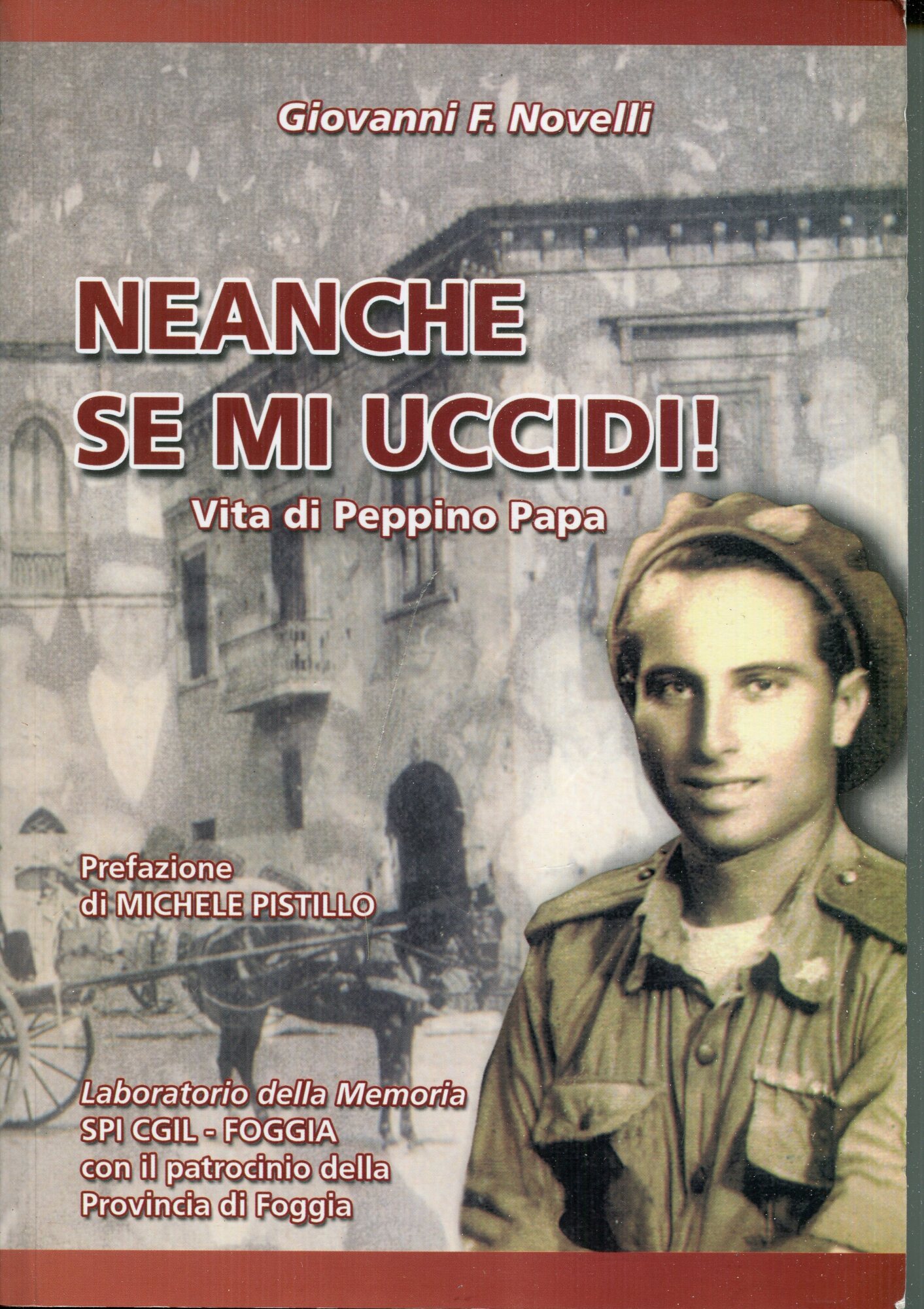 Neanche se mi uccidi! : vita di Peppino Papa