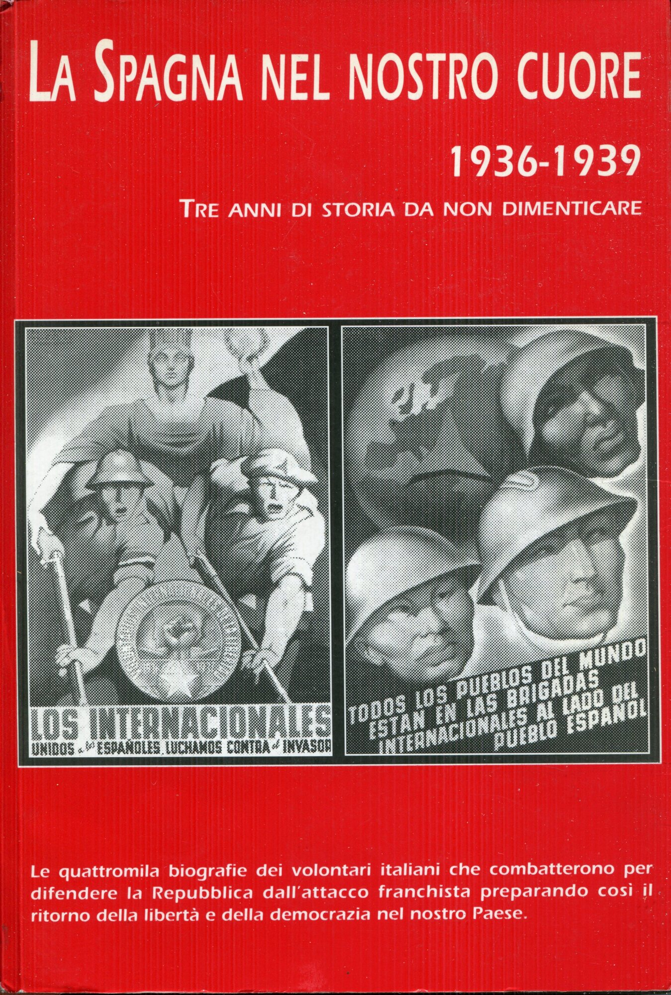 La Spagna nel nostro cuore : 1936-1939 : tre anni di storia da non dimenticare