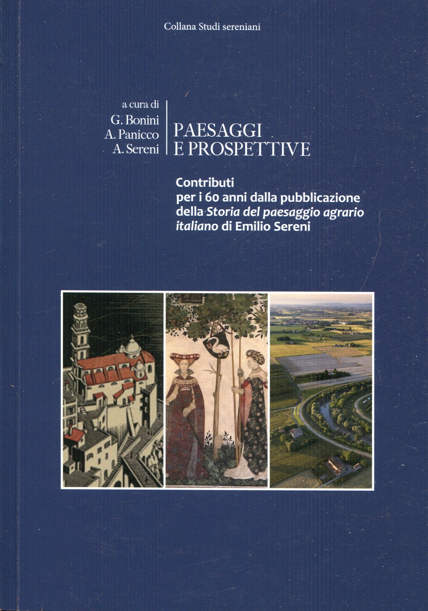 Paesaggi e prospettive : contributi per i 60 anni dalla pubblicazione della Storia del paesaggio agrario italiano di Emilio Sereni