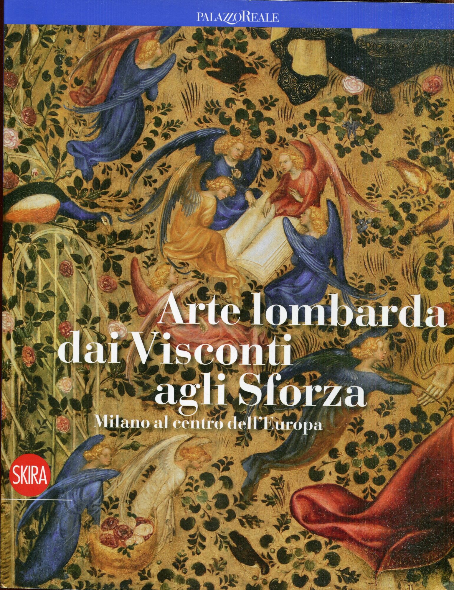 Arte lombarda dai Visconti agli Sforza. Ediz. illustrata. Catalogo della Mostra tenuta a Milano nel 2015